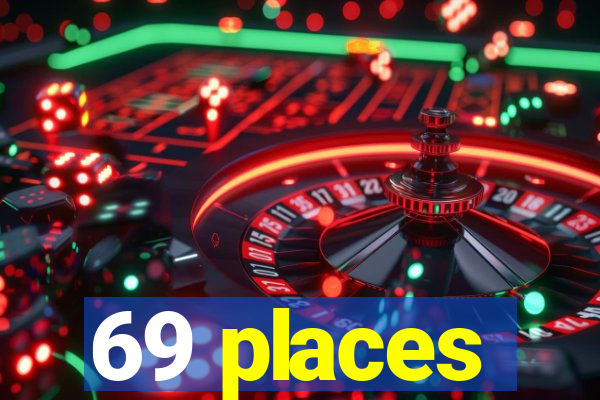 69 places